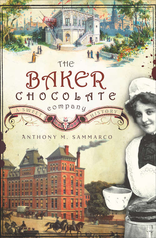 Book cover of Baker Chocolate Company, The: A Sweet History