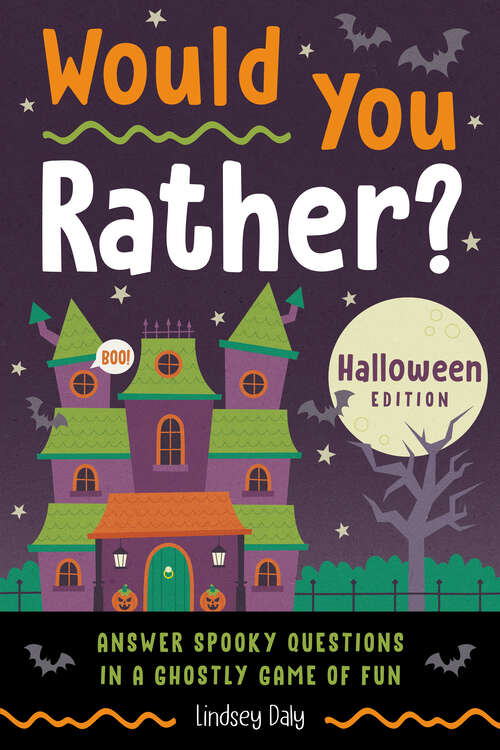 Book cover of Would You Rather? Halloween Edition: Answer Spooky Questions in a Ghostly Game of Fun (Would You Rather?)