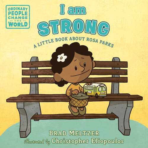 Book cover of I am Strong: A Little Book About Rosa Parks (Ordinary People Change the World)