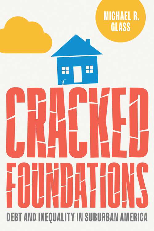 Book cover of Cracked Foundations: Debt and Inequality in Suburban America (Politics and Culture in Modern America)