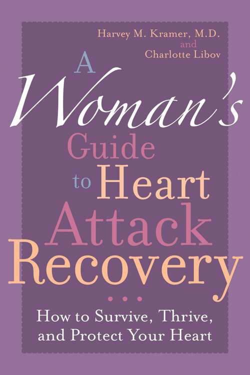 Book cover of A Woman's Guide to Heart Attack Recovery: How to Survive, Thrive, and Protect Your Heart