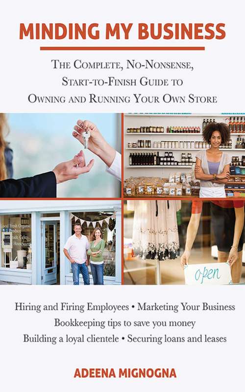 Book cover of Minding My Business: The Complete, No-Nonsense, Start-to-Finish Guide to Owning and Running Your Own Store