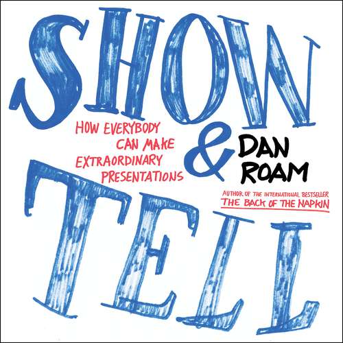 Book cover of Show and Tell: How Everybody Can Make Extraordinary Presentations