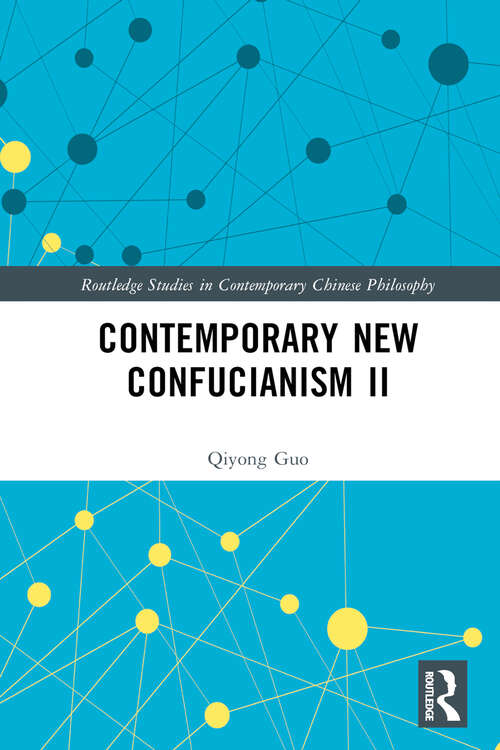 Book cover of Contemporary New Confucianism II (Routledge Studies in Contemporary Chinese Philosophy)