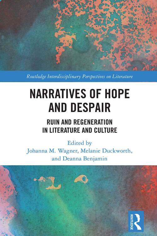 Book cover of Narratives of Hope and Despair: Ruin and Regeneration in Literature and Culture (1) (Routledge Interdisciplinary Perspectives on Literature)