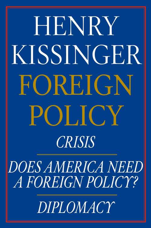 Book cover of Henry Kissinger Foreign Policy E-book Boxed Set: Crisis, Does America Need a Foreign Policy? and Diplomacy