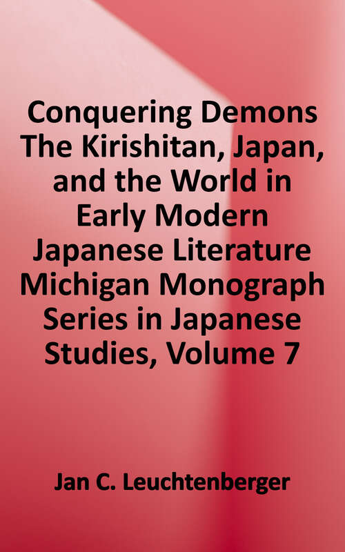 Book cover of Conquering Demons: The Kirishitan, Japan, and the World in Early Modern Japanese Literature (Michigan Monograph Series In Japanese Studies)