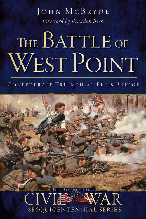 Battle of West Point, The: Confederate Triumph at Ellis Bridge (Civil War Series)
