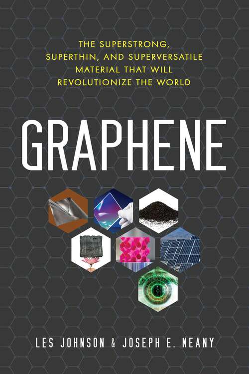 Book cover of Graphene: The Superstrong, Superthin, and Superversatile Material That Will Revolutionize  the World