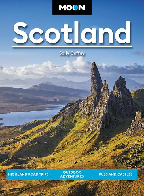 Book cover of Moon Scotland: Highland Road Trips, Outdoor Adventures, Pubs and Castles (Travel Guide)