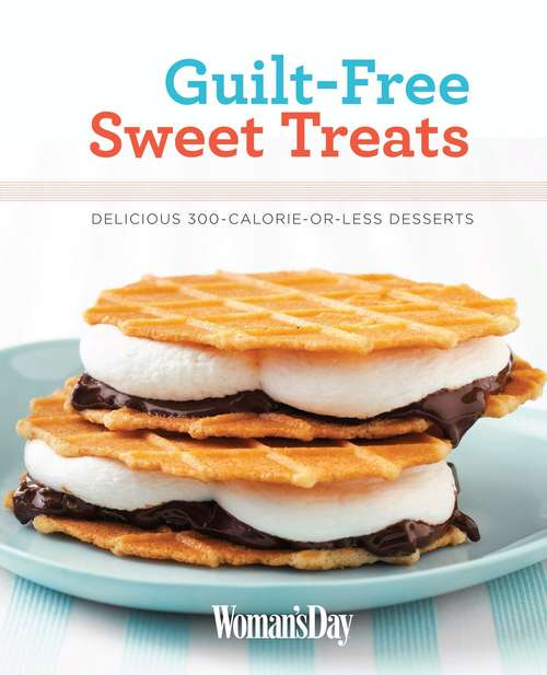 Book cover of Guilt-Free Sweet Treats: Delicious 300-Calories-or-Less Desserts