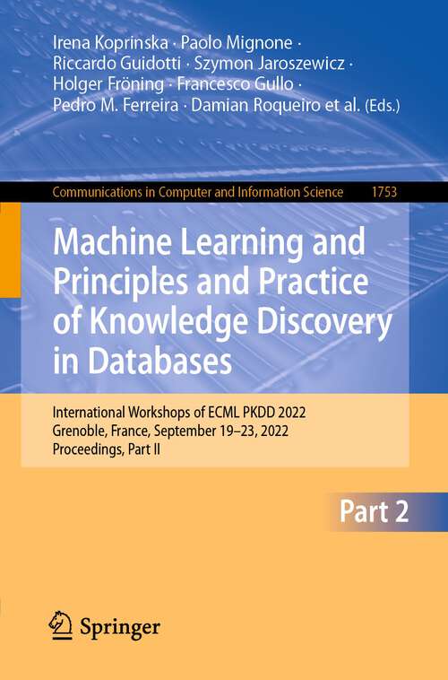 Machine Learning and Principles and Practice of Knowledge Discovery in Databases: International Workshops of ECML PKDD 2022, Grenoble, France, September 19-23, 2022, Proceedings (Communications In Computer And Information Science Series #1753)