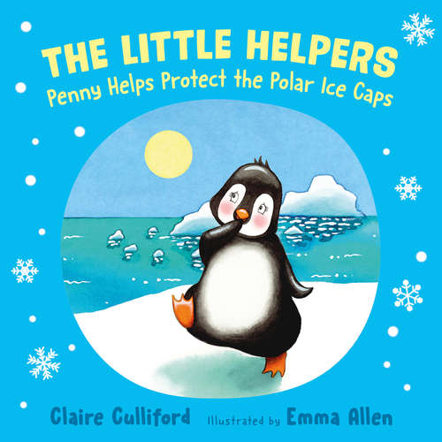 Penny Helps Protect the Polar Ice Caps: (The Little Helpers, Book 2) (The Little Helpers #2)