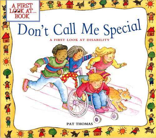 Don't Call Me Special: A First Look at Disability (A First Look at…Series)