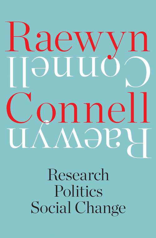 Book cover of Raewyn Connell: Research, Politics, Social Change