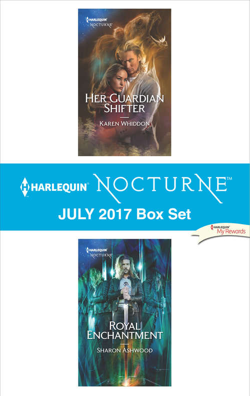 Harlequin Nocturne July 2017 Box Set: Her Guardian Shifter\Royal Enchantment