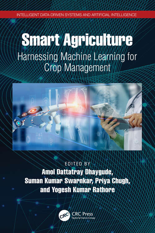 Book cover of Smart Agriculture: Harnessing Machine Learning for Crop Management (Intelligent Data-Driven Systems and Artificial Intelligence)