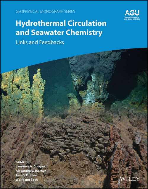 Book cover of Hydrothermal Circulation and Seawater Chemistry: Links and Feedbacks (Geophysical Monograph Series #292)