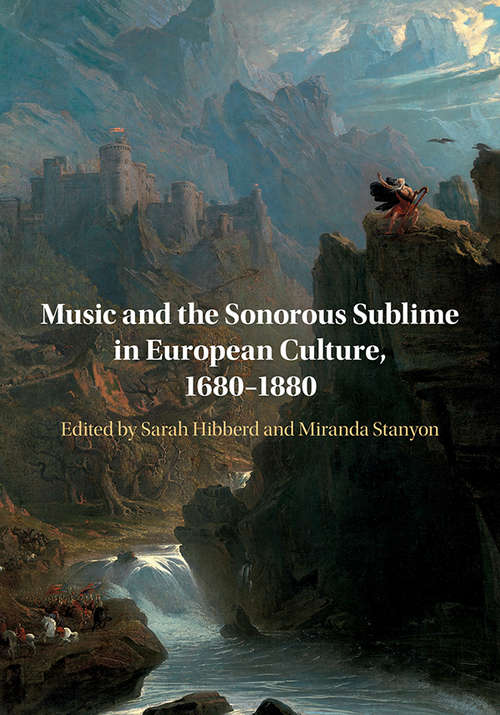 Book cover of Music and the Sonorous Sublime in European Culture, 1680–1880