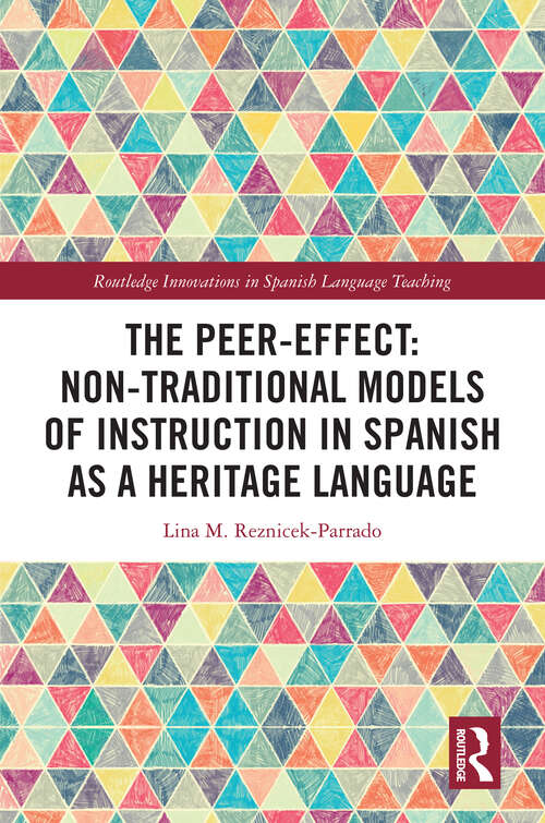 Book cover of The Peer-Effect: Non-Traditional Models of Instruction in Spanish as a Heritage Language (Routledge Innovations in Spanish Language Teaching)