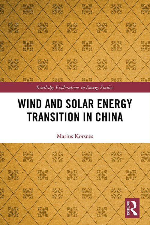Book cover of Wind and Solar Energy Transition in China (Routledge Explorations in Energy Studies)