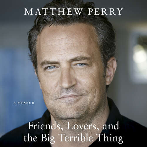 Book cover of Friends, Lovers and the Big Terrible Thing: 'A candid, darkly funny book' New York Times