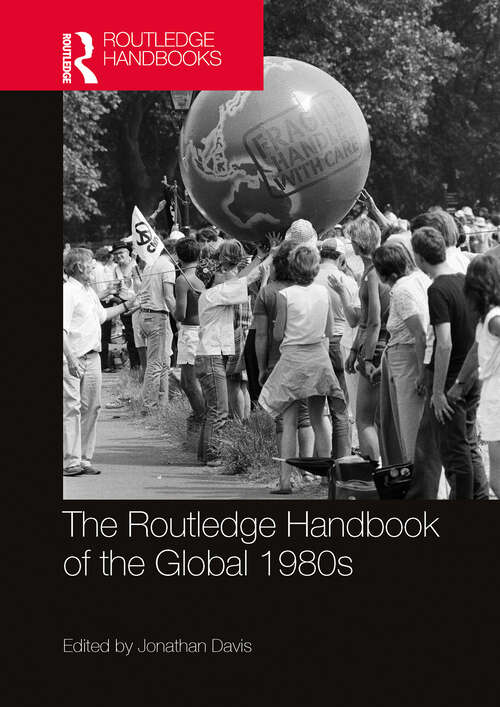 Book cover of The Routledge Handbook of the Global 1980s (1)