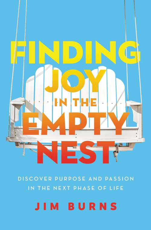 Book cover of Finding Joy in the Empty Nest: Discover Purpose and Passion in the Next Phase of Life