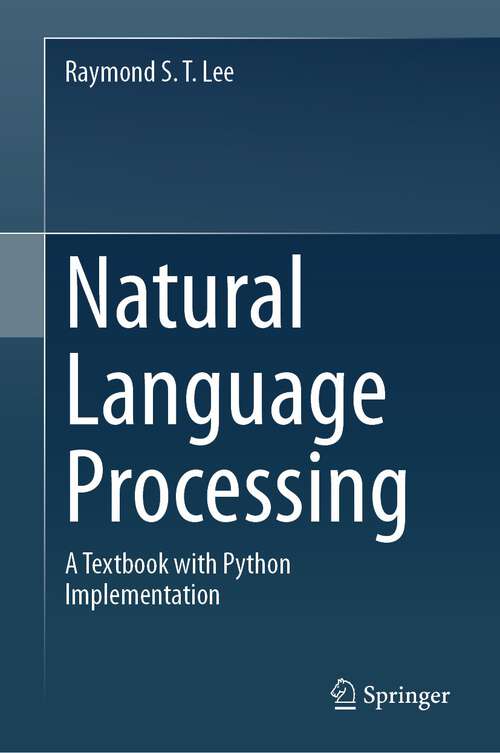 Book cover of Natural Language Processing: A Textbook with Python Implementation (1st ed. 2024)