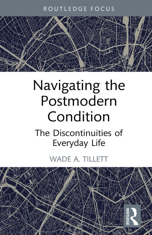 Book cover of Navigating the Postmodern Condition: The Discontinuities of Everyday Life