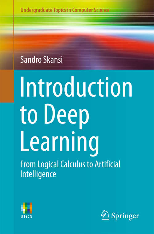 Book cover of Introduction to Deep Learning: From Logical Calculus to Artificial Intelligence (1st ed. 2018) (Undergraduate Topics in Computer Science)