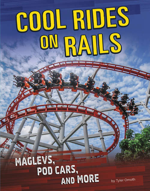 Book cover of Cool Rides on Rails: Maglevs, Pod Cars, and More (Cool Rides)
