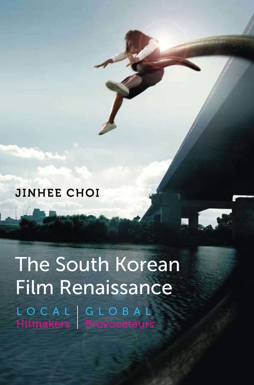 The South Korean Film Renaissance: Local Hitmakers, Global Provocateurs (Wesleyan Film)