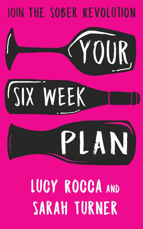 Book cover of Your Six Week Plan: Join The Sober Revolution and Call Time on Wine o'clock