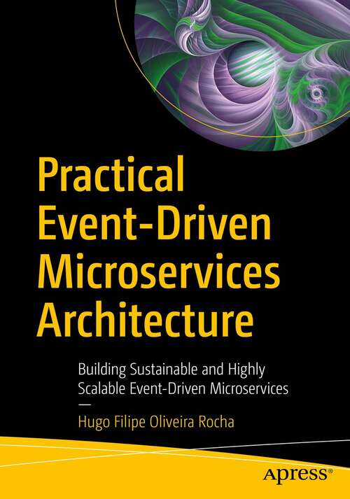 Book cover of Practical Event-Driven Microservices Architecture: Building Sustainable and Highly Scalable Event-Driven Microservices (1st ed.)
