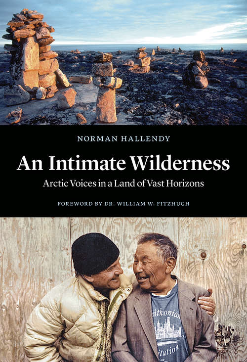 Book cover of An Intimate Wilderness: Arctic Voices in a Land of Vast Horizons