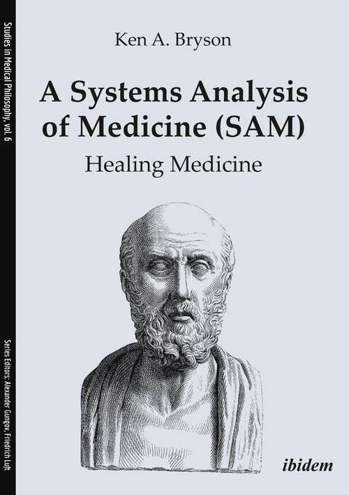 A Systems Analysis of Medicine: Healing Medicine (Studies in Medical Philosophy #6)