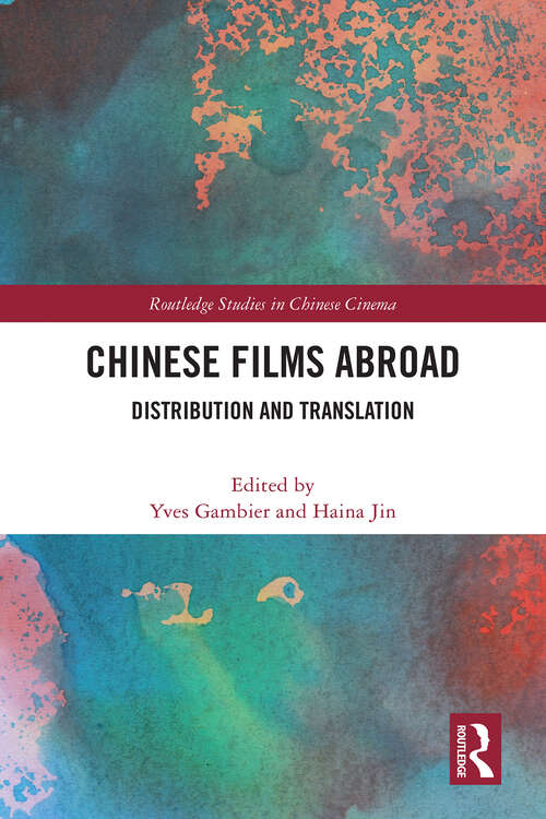 Book cover of Chinese Films Abroad: Distribution and Translation (Routledge Studies in Chinese Cinema)