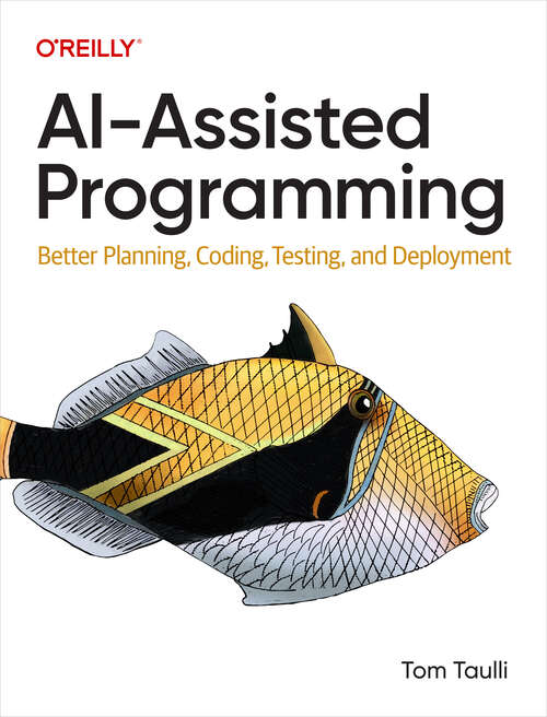 Book cover of AI-Assisted Programming: Better Planning, Coding, Testing, and Deployment (1)