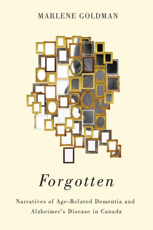 Book cover of Forgotten: Narratives of Age-Related Dementia and Alzheimer’s Disease in Canada
