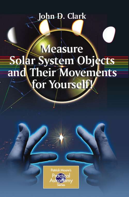 Book cover of Measure Solar System Objects and Their Movements for Yourself!