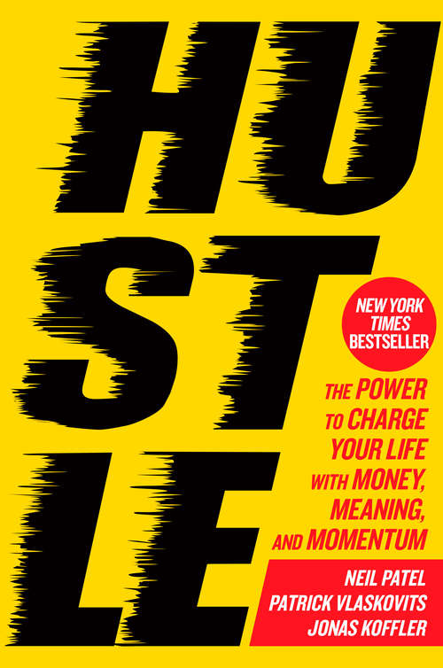 Book cover of Hustle: The Power to Charge Your Life with Money, Meaning, and Momentum
