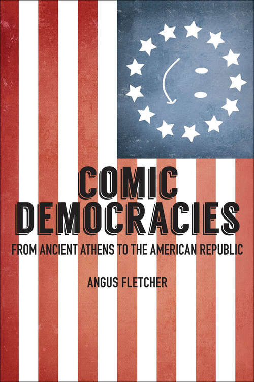 Book cover of Comic Democracies: From Ancient Athens to the American Republic