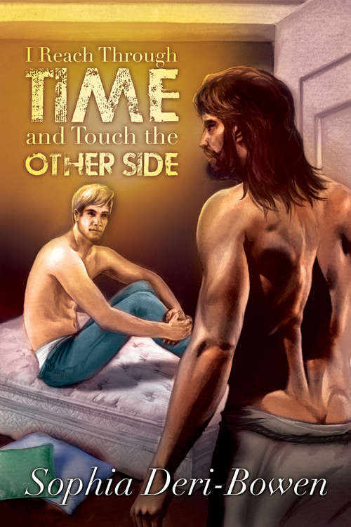 Book cover of I Reach Through Time and Touch the Other Side