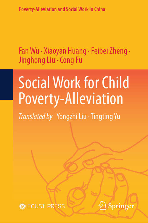 Book cover of Social Work for Child Poverty-Alleviation (Poverty-Alleviation and Social Work in China)