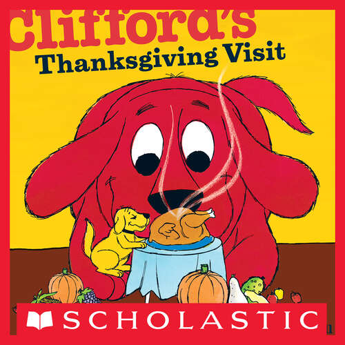 Book cover of Clifford's Thanksgiving Visit (Clifford 8x8 Ser.)