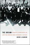 The Dream: Martin Luther King and the Speech That Inspired a Nation