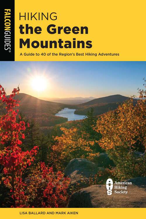Book cover of Hiking the Green Mountains: A Guide to 40 of the Region's Best Hiking Adventures (2nd Edition) (Regional Hiking Series)