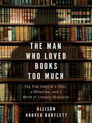 Book cover of The Man Who Loved Books Too Much