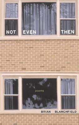 Book cover of Not Even Then: Poems